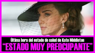 quotESTADO MUY PREOCUPANTEquot última hora del estado de salud de KATE MIDDLETON [upl. by Akehsyt]