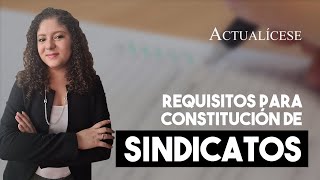 Requisitos para la constitución de sindicatos [upl. by Thurber]