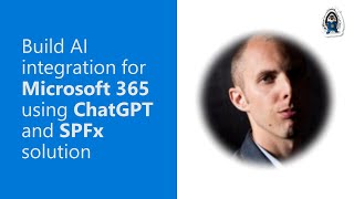 Build AI integration for Microsoft 365 using ChatGPT and SPFx solution [upl. by Paley54]