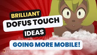 DOFUS Touch  Becoming Mobile Friendly IDEAS [upl. by Cary]