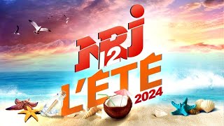 NRJ 12 Lete 2024  The Best Music NRJ Hit 2024  Musique 2024 Nouveauté [upl. by Shaya692]