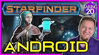 Starfinder Races Android  How to Play Starfinder  Taking20 [upl. by Aleek]