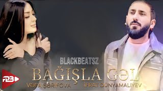 Vəfa Şərifova amp İfrat  Bağışla Gəl 2024  Remix BlackBeatsZ [upl. by Agna]