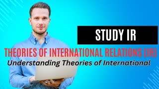 Theories of international relations IR  Understanding Theories of International  Study IR [upl. by Bernard]