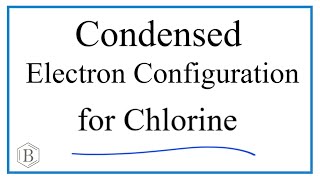 Writing CondensedAbbreviated Electron Configuration for Chlorine Cl [upl. by Lena]