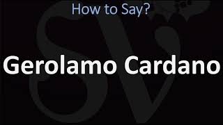 How to Pronounce Gerolamo Cardano  Italian amp English Pronunciation [upl. by Santoro501]