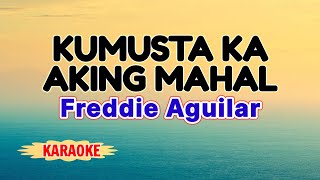 Kumusta Ka Aking Mahal – Freddie Aguilar Karaoke [upl. by Mayfield523]