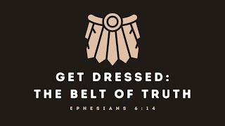 Get Dressed  The Belt of Truth [upl. by Rillis28]