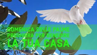 BUONA DOMENICA DELLE PALME Preghiera per benedire la tua casa [upl. by Nylirad]