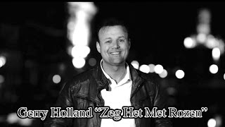 Gerry Holland quotZeg Het Met Rozenquot [upl. by Reeva199]