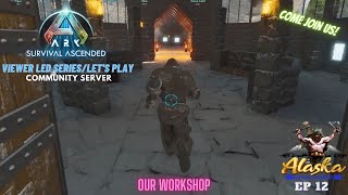 Ark Survival Ascended EP 12 Our Workshop [upl. by Dibbrun]