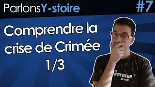 Comprendre la crise de Crimée 13  Comment en eston arrivé là   Parlons Ystoire 7 [upl. by Jolene366]