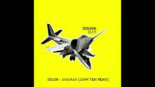 DOUSK  ANAGRAM  JOHN TEKI REMIX [upl. by Agace]