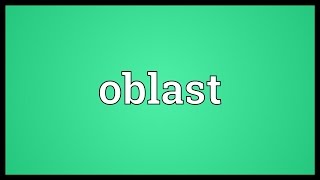 Oblast Meaning [upl. by Ayela]