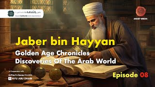 Jaber bin Hayyan  Golden Age Chronicles  Discoveries Of The Arab World  Episode 08 [upl. by Vala]