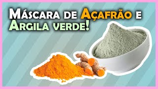 MÁSCARA DE ARGILA VERDE E AÇAFRÃO BOA PRA ACNE E OLEOSIDADE [upl. by Eleen]