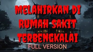 MELAHIRKAN DI RSUD TERBENGKALAI YANG SUDAH TIDAK ADA PETUGASNYA FULL VERSION [upl. by Woodman]