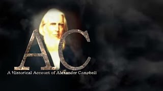 Alexander Campbell Documentary  Hosted By David Kenney [upl. by Zwick]