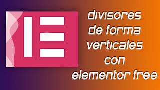 ✅ Divisores de forma verticales con Elementor free [upl. by Lindsley]