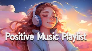 Positive Vibes Music 🌻 Top 100 Chill Out Songs Playlist  Romantic English Songs With Lyrics [upl. by Inava]