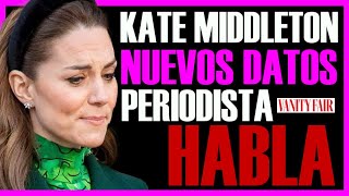 PERIODISTA DE VANITY FAIR da NUEVOS DATOS SOBRE LA SALUD de KATE MIDDLETON [upl. by Okiman737]