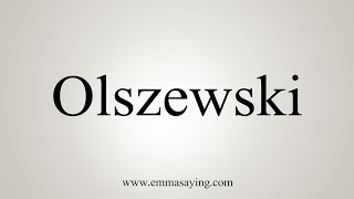 How To Say Olszewski [upl. by Ellerihs]