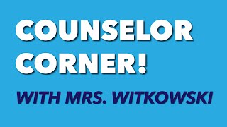 Counselor Corner Mrs Witkowski [upl. by Akiemat]