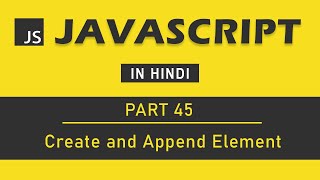 JavaScript Tutorial in Hindi for Beginners Part 45  Create and Append Element in JavaScript [upl. by Zzahc796]