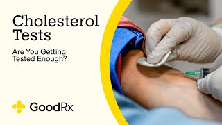 Cholesterol Tests Are You Getting Tested Often Enough  GoodRx [upl. by Duahsar]