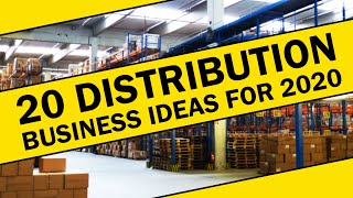 20 Distribution Business Ideas for 2020 [upl. by Nosretep]