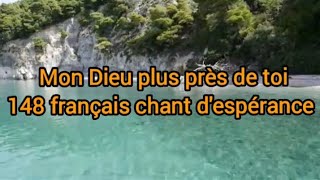 Mon Dieu plus près de toiPèlerin Bon courage  148 français chant despérance [upl. by Yekciv]