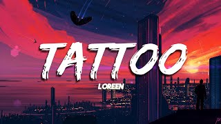 Loreen  Tattoo Lyrics [upl. by Charbonneau89]