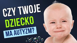 Czy twoje dziecko może mieć autyzm Pierwsze objawy autyzmu [upl. by Eciram291]