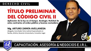 TÍTULO PRELIMINAR DEL CÓDIGO CIVIL PT2 Mg Arturo Zapata Avellaneda [upl. by Zippora]