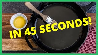 How To Season A Cast Iron Skillet In 45 Seconds Shorts [upl. by Dweck681]