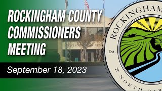 September 18 2023 Rockingham County Commissioners Meeting [upl. by Neerol616]