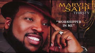 Marvin Sapp Thirsty LIVE – Worshipper In Me [upl. by Hisbe]