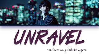 TK from Ling toshite Sigure – Unravel Tokyo Ghoul Opening Lyrics Color Coded JpnRomEng [upl. by Moyra]