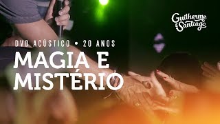 Guilherme e Santiago  Magia e Mistério  DVD Acústico 20 Anos [upl. by Nylinnej638]