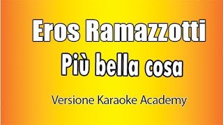 Eros Ramazzotti  Più bella cosa Versione Karaoke Academy Italia [upl. by Hitt823]