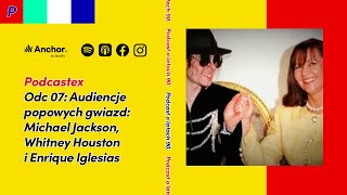 Podcastex odc 7 Audiencje popowych gwiazd – Michael Jackson Whitney Houston i Enrique Iglesias [upl. by Gris]