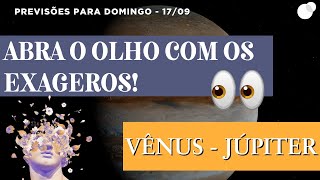 Previsões Astrológicas  Abra o Olho com os Exageros Vênus  Júpiter [upl. by Kristopher]