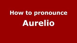 How to pronounce Aurelio ItalyItalian  PronounceNamescom [upl. by Lili]