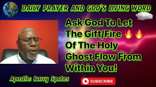 Ask God To Let The GiftFire Of The Holy Ghost To Flow From Within You [upl. by Dray]