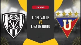 🔴EN VIVO 🔴INDEPENDIENTE DEL VALLE VS LIGA DE QUITO🔴FINAL IDA LIGA PRO 2023🔴QUÉ PITÓPELIGRO DE GOL [upl. by Alaehcim]