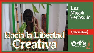 2 quotMéxico México Méxicoquot  Hacia la Libertad Creativa  Luz Magali Benasulin AUDIOLIBRO [upl. by Eisak873]