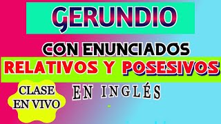 GERUNDIO CON ENUNCIADOS RELATIVOS Y POSESIVOS EN INGLÉS [upl. by Saphra]