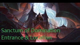 Sanctum of Domination Location amp Entrance guide  WoW [upl. by Gish861]