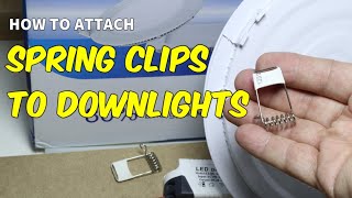 How to attach the spring clips to downlights [upl. by Yert876]