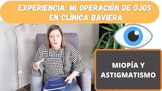 Mi operación de LASIK en Clínica Baviera MIOPÍA y ASTIGMATISMO Cuento mi experiencia Descuento ⬇️ [upl. by Eintruoc928]